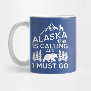 Alaska Is Calling And I Must Go! Funny Alaska Shirts & Gifts Mug